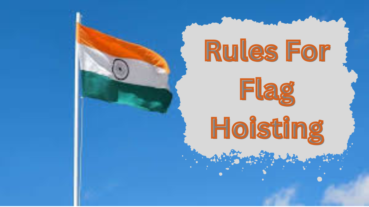 Flag Hoisting Rules: 15 अगस्त से पहले झंडा फहराने के नियम;जानें आवश्यक जानकारी |